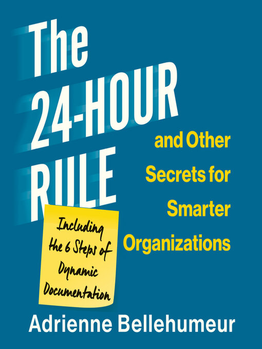 Title details for The 24-Hour Rule and Other Secrets for Smarter Organizations by Adrienne Bellehumeur - Available